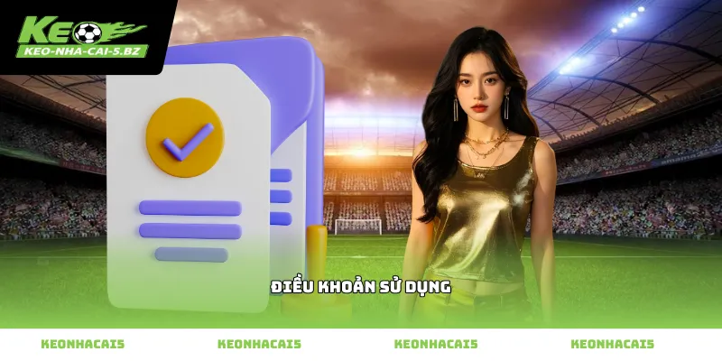 Hướng dẫn xem Điều khoản sử dụng trên website Kèo Nhà Cái 5