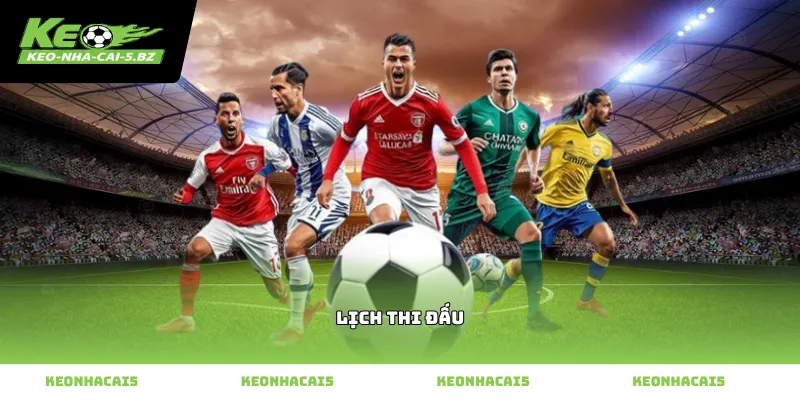 Thông tin Lịch thi đấu bóng đá được cập nhật liên tục